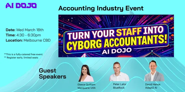 Turn Your Team Into Cyborg Accountants - AI Dojo Melbourne Event